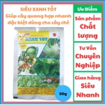 SIÊU XANH TỐT/Giúp cây quang hợp nhanh, xanh lá, cứng dọc, bền cây, nở bụi, cứng lá, to củ, đặc biệt dùng cho cây chè